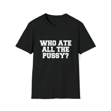 Who Ate All the Pussy shirt